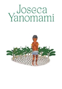 Joseca Yanomami : kami yamaki urihipe : nossa floresta = our forest-land