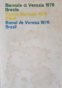 Biennale di Venezia, 1976 : padiglione del Brasile = Venice Biennale 1976 : brazilian pavilion = Bienal de Veneza 1976 : pavilhão do Brasil