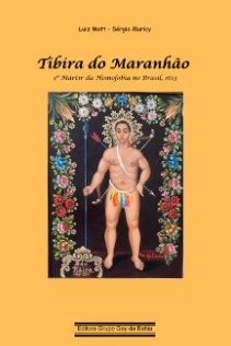 Tibira do Maranhão : 1º mártir da homofobia no Brasil, 1613