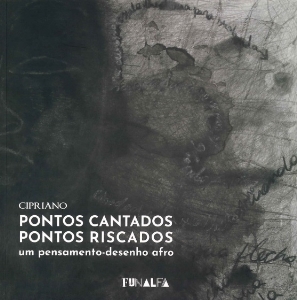 Pontos cantados, pontos riscados : um pensamento-desenho afro