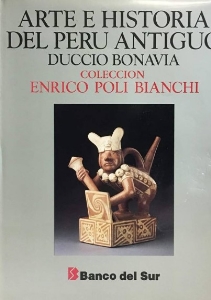 Arte e historia del Peru antiguo : Coleccion Enrico Poli Bianchi